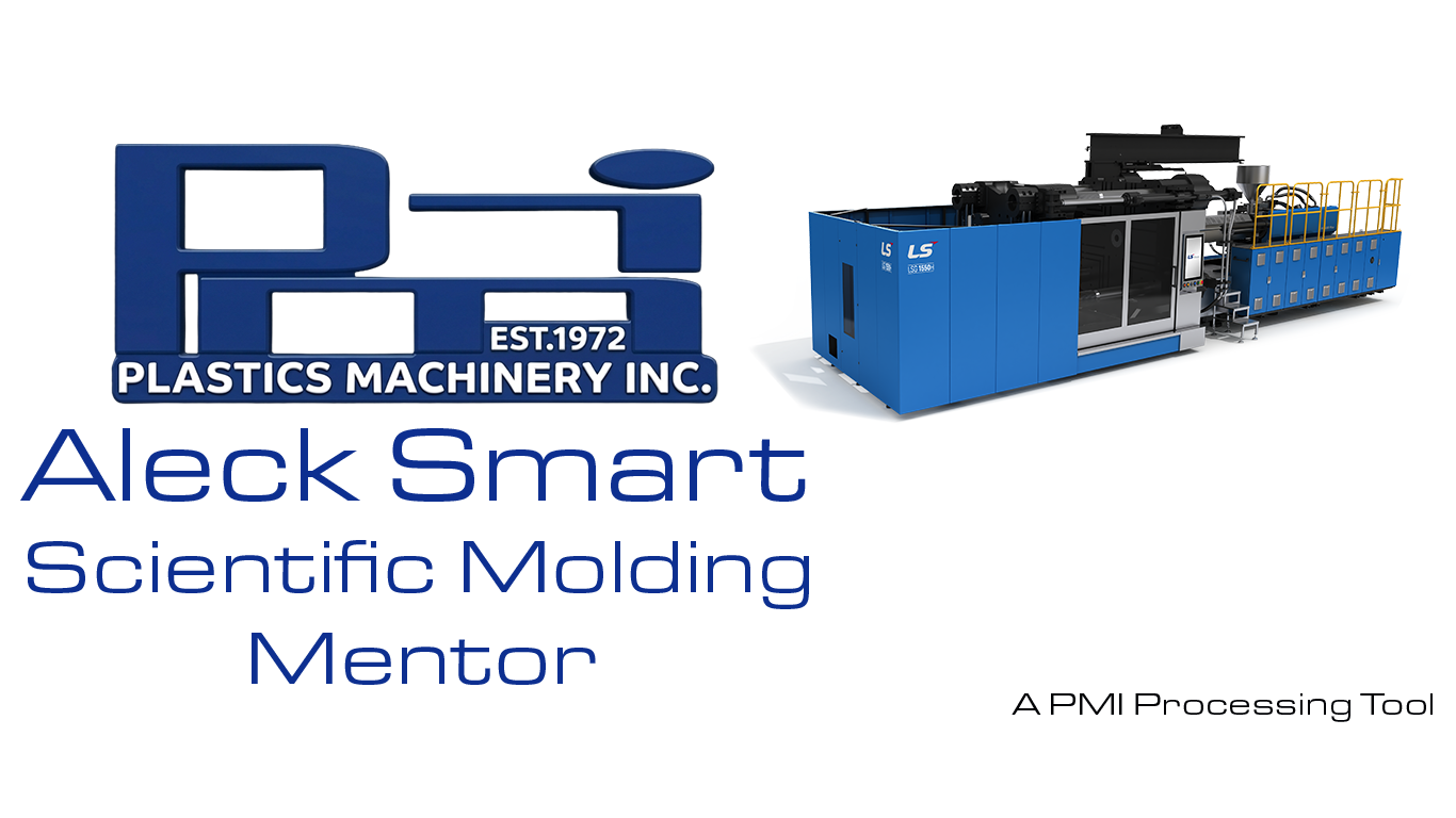Aleck Smart Scientific Molding Mentor. A PMI Processing Tool.